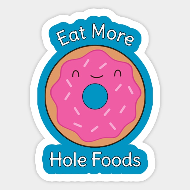 Donut - Eat More Hole Foods Sticker by spadayeti1992